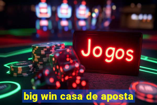 big win casa de aposta